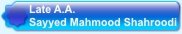 Late A.A Sayyed Mahmood Shahroodi